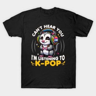 Cant Hear You Im Listening To K pop T-Shirt